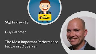 SQL Friday Episode 13 - Guy Glantser on "The Most Important Performance Factor in SQL Server"