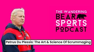 Petrus Du Plessis: The Art & Science Of Scrummaging