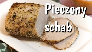 Jak zrobić najlepszy schab pieczony