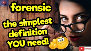 FORENSIC. The simplest definition YOU need!! #tellsvidetionary™