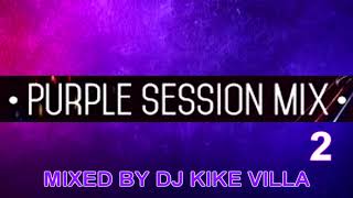 PURPLE SESSION MIX 2 MIXED BY DJ KIKE VILLA