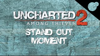 Uncharted 2 Among Theives; Stand Out Moment