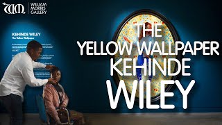 Kehinde Wiley. The Yellow Wallpaper- the making of the exhibition at the William Morris Gallery