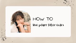 How to use polarr filter codes ⌨︎