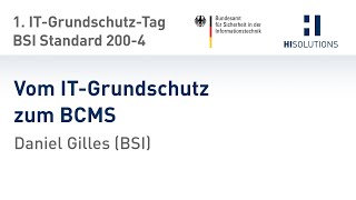 Vom IT-Grundschutz zum BCMS, Daniel Gilles (BSI)