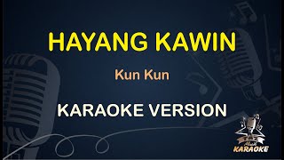 HAYANG KAWIN KARAOKE || Kun Kun ( Karaoke ) Dangdut || Koplo HD Audio ( Nada Wanita )