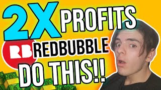 HOW I DOUBLED MY REDBUBBLE PROFITS!! Redbubble Settings to make 2X MONEY (DO THIS!!)