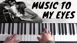 How To Play Music To My Eyes on Piano - A Star Is Born Soundtrack - Piano Tutorial