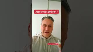 Jesus est-il Lucifer ?