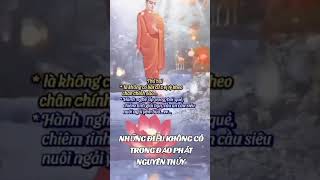 Những điều không có trong Đạo Phật nguyên thủy xưa nay và mãi mãi về sau #a_di_đà_phật #loiphatday