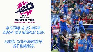 2024 T20 World Cup. Australia vs India, 1st Innings. Audio Commentary.