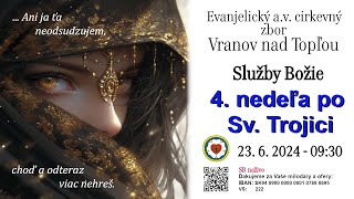 Služby Božie VT  23.6. 2024  -  4. nedeľa po Sv. Trojici