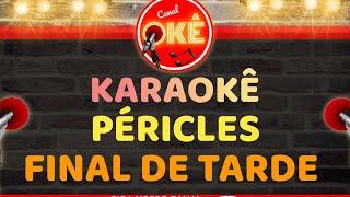 Karaokê 🎤 Péricles - Final de tarde