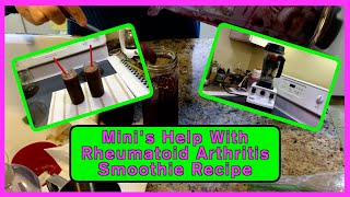 Mini's Help with Rheumatoid ArthritisSmoothie Recipe