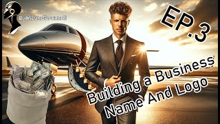 Building a Business: Episode 3 "Name & Logo Mastery"