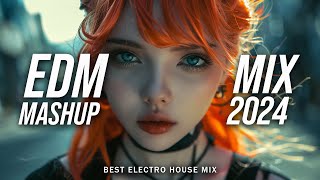 EDM Music Mix 2024🎧Mashups & Remixes Of Popular Songs🎧Bass Boosted 2024