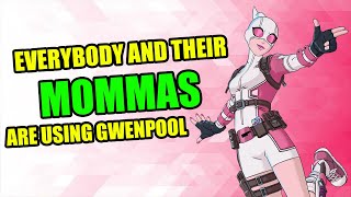 Everybody and their MOMMAS using Gwenpool in Fortnite