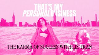 The Karma of Success with Liz Tran | That’s My Personal Business Podcast