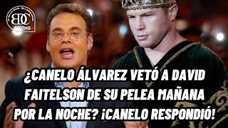 ¿CANELO ÁLVAREZ ABUSANDO DE SU PODER PARA VETAR A DAVID FAITELSON? ESTO PICA Y SE EXTIENDE