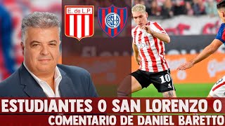 ESTUDIANTES 0 SAN LORENZO 0 - Comentario de Daniel Baretto