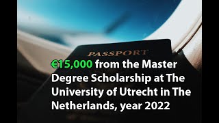 €15,000 from the Scholarship at The University of Utrecht in The Netherlands, year 2022