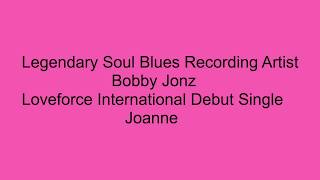 Joanne by Soul Blues Legend Bobby Jonz