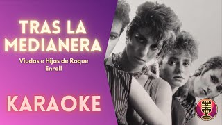 VIUDA E HIJAS DE ROQUE ENROLL - Tras la medianera (Karaoke)