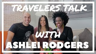 Travelers Talk with Ashlei Rodgers Part 1