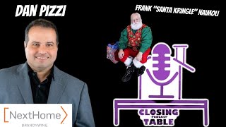 The Closing Table #5 w/ Dan Pizzi & Bay Ragni w/ Guest Frank "Santa Kringle" Naimoli