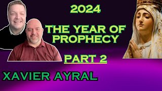 Xavier Ayral 2024 - The Year of Prophecy and Events. Prepare! (Part 2 of 2)