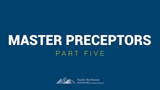 Master Preceptors at PNWU - Part 5