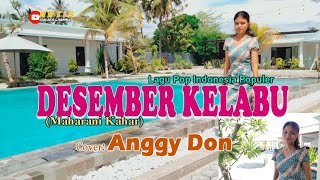 DESEMBER KELABU-(Maharani Bahar)-Cover-ANGGY DON-ARTIS MALAKA Channell (AMC)