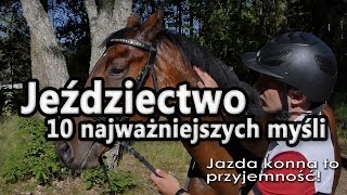 Jeździectwo- 10 najważniejszych myśli w treningu jazdy konnej.