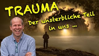 Trauma - Der unsterbliche Teil in uns - Ich bin, kann und weiß nichts und aus mir wird niemals was