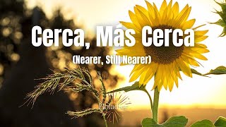 Cerca, Más Cerca(Nearer, Still Nearer)/himno español/Canción Cristiana