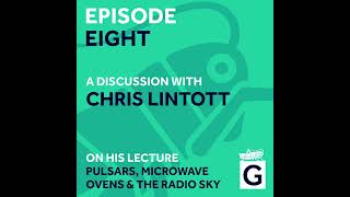 S02 Ep.8 - Pulsars, Microwave Ovens & The Radio Sky, Chris Lintott