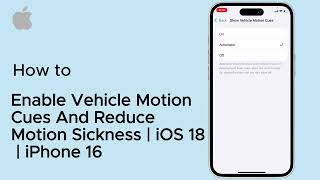 How To Enable Vehicle Motion Cues And Reduce Motion Sickness | iOS 18 | iPhone 16 ( iOS ) 2025