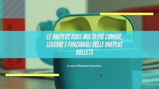 Le #OnePlusBuds molto più comode, leggere e funzionali delle #OnePlusBullets