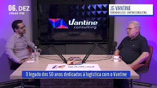 O legado dos 50 anos dedicados à logística com o VANTINE