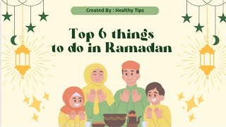 Top 6 things to do in ramadan | Top 6 things to do in ramadan 2024