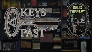 Keys to our Past - Drug Therapy