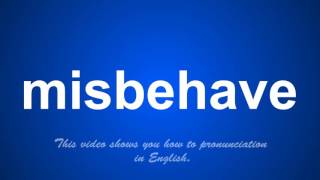 the correct pronunciation of misbileve in English.