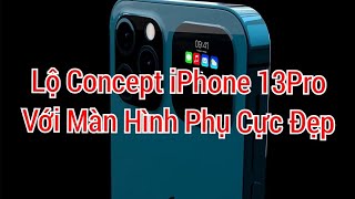 Cận ngày ra mắt iPhone 13 pro lộ concept với màn hình phụ siêu đẹp