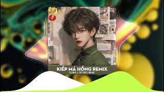 Kiếp Má Hồng Remix - TLong x Trí Thức Remix| trời sinh ra kiếp má hồng 12 bến nước giữa dòng remix