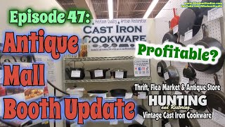 S0E47: Antique Mall Booth Update - Thrift, Flea Market & Antique Hunting