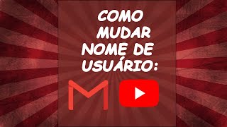 Como Alterar seu Nome nas Contas do Google: Gmail + Youtube +++