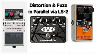 Running Distortion & Fuzz in Parallel, featuring the BOSS LS-2 Line Selector