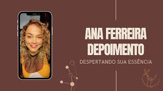 DEPOIMENTO - MENTORIA DESPERTANDO A SUA ESSÊNCIA - Ana Ferreira