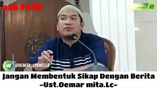 Ust.Oemar mita.Lc - Jangan membentuk sikap yang dibentuk Berita