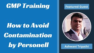 How to Avoid Contamination by Personell [GMP Training]